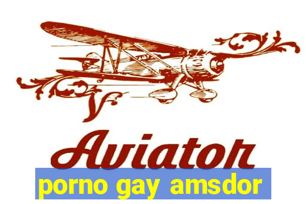 porno gay amsdor